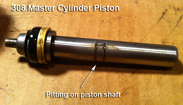 308 master cylinder piston pitting